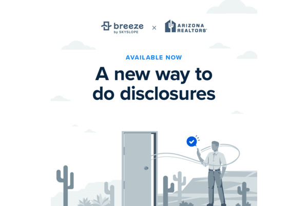 Breeze and Arizona Realtors® - Available Now! A new way to do disclosures.